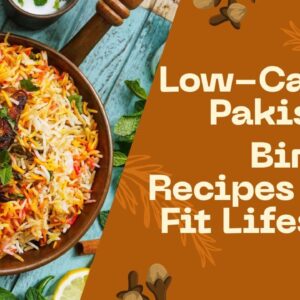 Low-Calorie Pakistani Biryani Recipes for a Fit Lifestyle