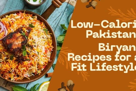 Low-Calorie Pakistani Biryani Recipes for a Fit Lifestyle